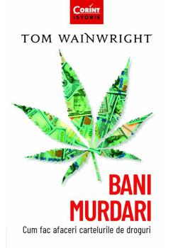 Bani murdari Cum fac afaceri cartelurile de droguri - coperta