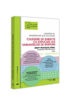 Admiterea in magistratura si in avocatura Culegere de subiecte cu explicatii ale variantelor de raspuns Drept procesual penal Editia a VI a 2024 - coperta