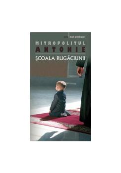Scoala rugaciunii Mitropolit ANTONIE DE SUROJ - coperta
