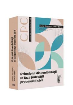 Principiul disponibilitatii in faza judecatii procesului civil - coperta
