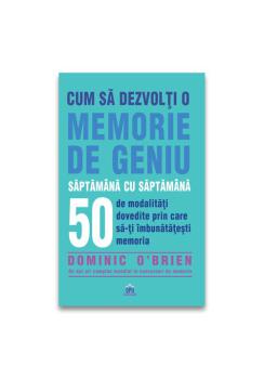 Cum sa dezvolti o memorie de geniu saptamana cu saptamana - coperta