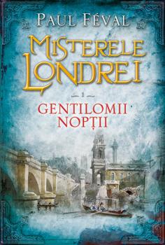 Misterele Londrei Gentilomii noptii vol 1  - coperta