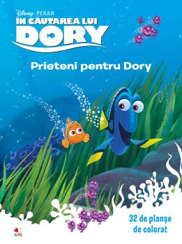 In cautarea lui Dory Prieteni pentru Dory 32 de planse de colorat - coperta