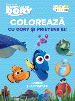 In cautarea lui Dory Coloreaza cu Dory si prietenii ei Aventuri in culori - coperta