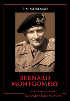 Bernard Montgomery Mari comandanti in al Doilea Razboi Mondial - coperta