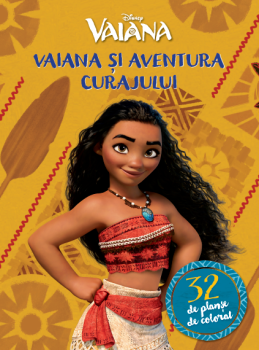 Vaiana si aventura curajului 32 de planse de colorat - coperta