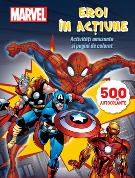 Eroi in actiune Activitati amuzante si pagini de colorat 500 de autocolante  - coperta