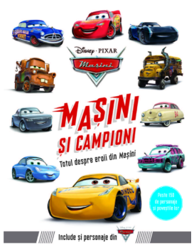 Disney Pixar Masini Masini si campioni Totul despre eroii din Masini - coperta