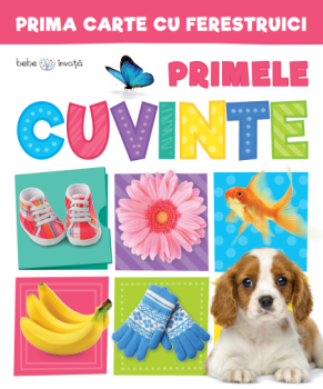 Prima carte cu ferestruici Primele cuvinte Bebe invata - coperta