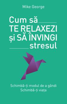 Cum sa te relaxezi si sa invingi stresul - coperta