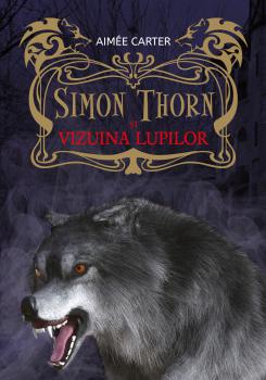 Simon Thorn si vizuina lupilor - coperta