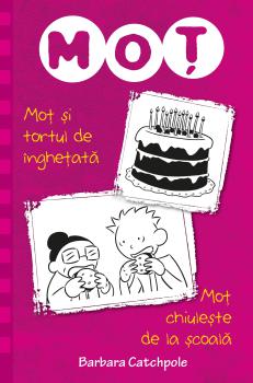 Mot si tortul de inghetata Mot chiuleste de la scoala - coperta