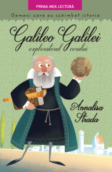 Galileo Galilei exploratorul cerului Oameni care au schimbat istoria - coperta
