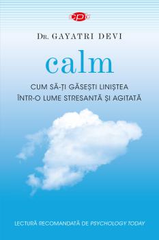 Calm Cum sa ti gasesti linistea intr o lume stresanta si agitata Vol 44 - coperta