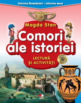 Istoria Romaniei istoria mea Comori ale istoriei Lectura si activitati - coperta