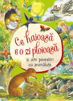 Ce haioasa e o zi ploioasa si alte povestiri cu animalute - coperta