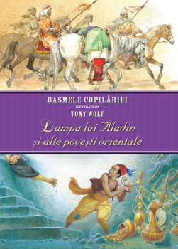 Basmele copilariei ilustrate de Tony Wolf Lampa lui Aladin si alte povesti orientale - coperta