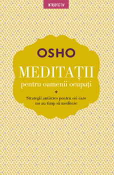 Osho Meditatii pentru oameni ocupati - coperta