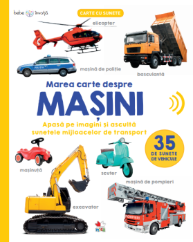 Bebe invata Marea carte despre masini 35 de sunete de vehicule - coperta