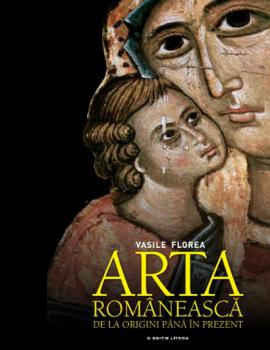Arta romaneasca De la origini pana in prezent - coperta