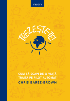 Trezeste te Cum sa scapi de o viata traita pe pilot automat - coperta