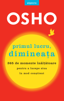 Osho Primul lucru dimineata 365 de momente inaltatoare pentru a incepe ziua in mod constient - coperta