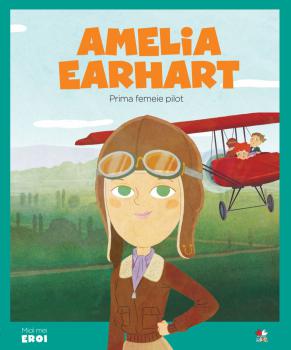 Volumul 7 MICII EROI Amelia Earhart - coperta