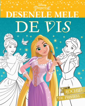 Disney Printese Desenele mele de vis Rochii de printesa - coperta