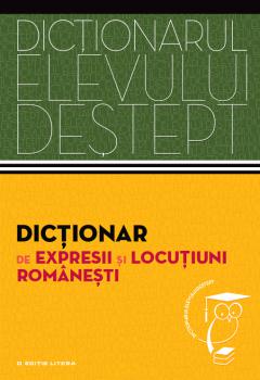 Dictionar de expresii si locutiuni romanesti Dictionarul elevului destept - coperta
