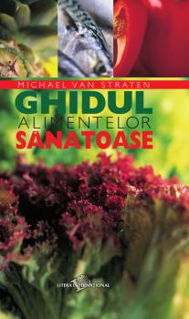 Ghidul alimentelor sanatoase Editie color - coperta