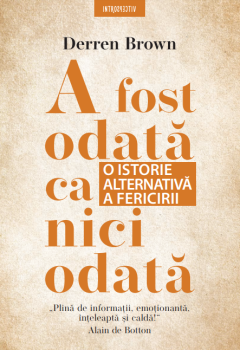 A fost odata ca niciodata O istorie alternativa a fericirii - coperta