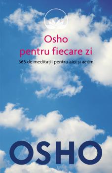 Osho Osho pentru fiecare zi 365 de meditatii pentru aici si acum - coperta