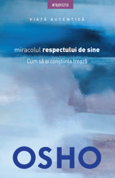 Osho Miracolul respectului de sine Cum sa ai constiinta treaza - coperta