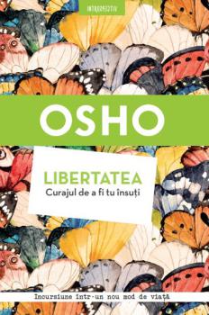 Osho Libertatea Curajul de a fi tu insuti - coperta