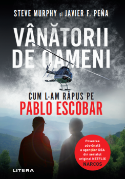 Vanatorii de oameni Cum l am rapus pe Pablo Escobar - coperta