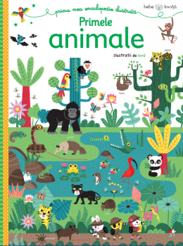 Bebe invata Prima mea enciclopedie ilustrata Primele animale - coperta