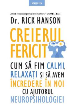 Creierul fericit Cum sa fim calmi relaxati si sa avem incredere in noi cu ajutorul neuropsihologiei - coperta