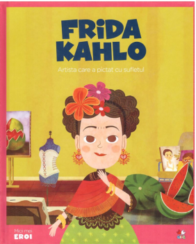 Volumul 18 MICII EROI Frida Kahlo - coperta