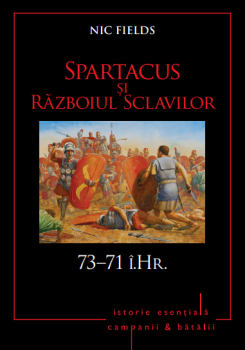 Campanii si batalii Spartacus si Razboiul Sclavilor 73 71 i Hr Vol 5 - coperta