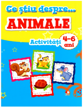 Ce stiu despre Animale Activitati 4 6 ani - coperta
