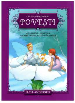 Cele mai frumoase povesti Mica sirena Degetica Hainele cele noi ale imparatului - coperta