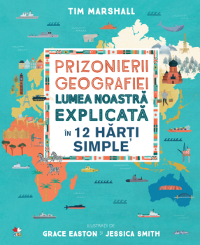 Prizonierii geografiei Lumea noastra explicata in 12 harti simple - coperta