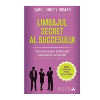 Limbajul secret al succesului Cum sa intelegi si sa folosesti comunicarea non verbala - coperta