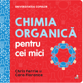 Universitatea copiilor Chimia organica pentru cei mici - coperta