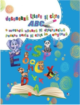 ABC Deseneaza litere si cifre O metoda usoara si distractiva pentru scris si citit in engleza - coperta