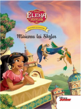 Disney Elena din Avalor Povesti si jocuri Misiunea lui Skylar - coperta
