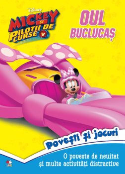 Disney Mickey si pilotii de curse Oul buclucas Povesti si jocuri - coperta