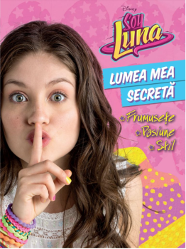 Disney Soy Luna Lumea mea secreta - coperta