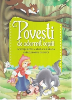 Povesti de adormit copiii Scufita Rosie Alba ca Zapada Spargatorul de nuci Reeditare - coperta