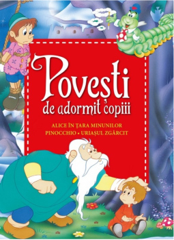 Povesti de adormit copiii Alice in Tara Minunilor Pinocchio Uriasul zgarcit Reeditare - coperta